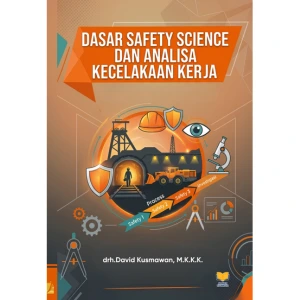 DASAR SAFETY SCIENCE DAN ANALISA KECELAKAAN KERJA
