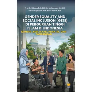 GENDER EQUALITY AND SOCIAL INCLUSION (GESI) DI PERGURUAN TINGGI ISLAM  DI INDONESIA:  KONSEP, KEBIJAKAN, PRAKTIK, DAN TANTANGAN